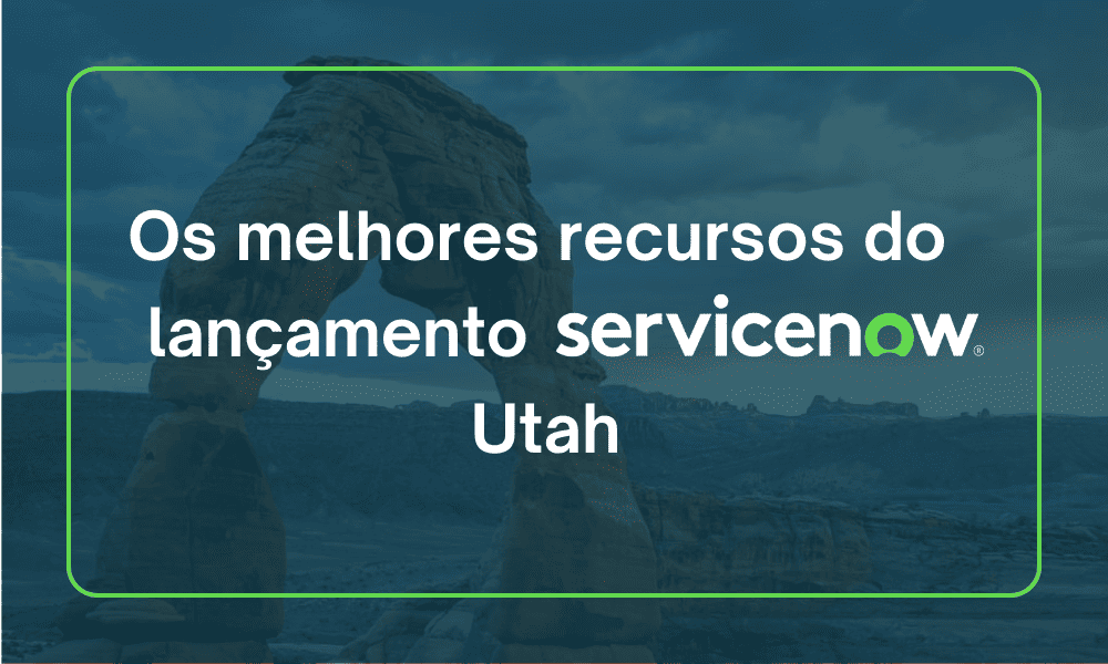 Lançamento Servicenow Utah