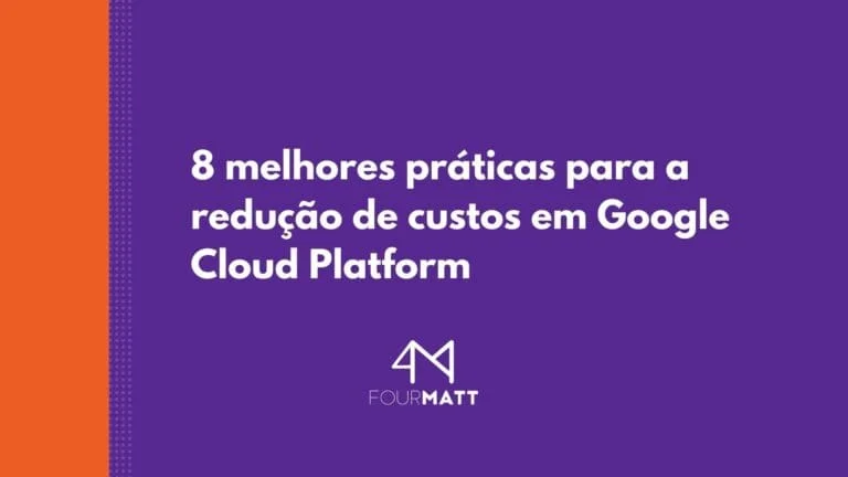 Capa-8-melhores-praticas-para-a-reducao-de-custos-em-Google-Cloud-Platform-2-768x432